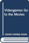 Image for Videogames Go to the Movies