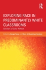Image for Exploring race in predominantly white classrooms  : scholars of color reflect