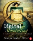 Image for Digital storytelling  : a creator&#39;s guide to interactive entertainment