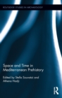 Image for Space and Time in Mediterranean Prehistory