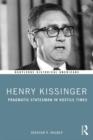 Image for Henry Kissinger  : pragmatic statesman in hostile times
