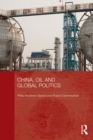 Image for China, Oil and Global Politics