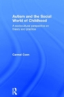 Image for Autism and the social world of childhood  : a sociocultural approach to theory and practice