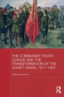 Image for The Communist Youth League and the transformation of the Soviet Union, 1917-1932