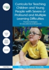 Image for A curriculum for teaching children and young people with severe or profound and multiple learning difficulties  : practical strategies for educational professionals