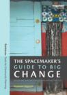 Image for The Spacemaker&#39;s Guide to Big Change