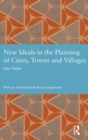 Image for New Ideals in the Planning of Cities, Towns and Villages