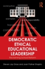 Image for Democratic ethical educational leadership  : reclaiming school reform