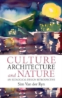 Image for Culture, architecture and nature  : an ecological design retrospective