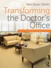 Image for Transforming the doctor&#39;s office  : principles from evidence-based design