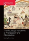 Image for The Routledge Handbook of Archaeology and Globalization