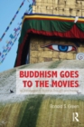 Image for Buddhism goes to the movies  : introduction to Buddhist thought and practice