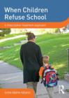 Image for When Children Refuse School : A Prescriptive Treatment Approach