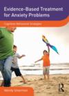 Image for Evidence-Based Treatment for Anxiety Problems