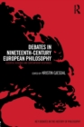 Image for Debates in Nineteenth-Century European Philosophy