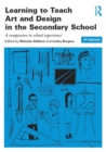 Image for Learning to teach art and design in the secondary school  : a companion to school experience
