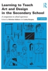 Image for Learning to Teach Art and Design in the Secondary School