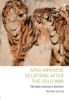 Image for Sino-Japanese relations after the Cold War  : two tigers sharing a mountain
