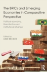 Image for The BRICs and emerging economies in comparative perspective  : political economy, liberalisation and institutional change