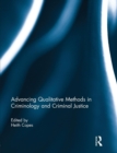 Image for Advancing Qualitative Methods in Criminology and Criminal Justice