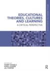 Image for Educational theories, cultures and learning  : a critical perspective
