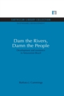 Image for Dam the rivers, damn the people  : development and resistence in Amazonian Brazil