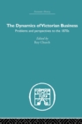 Image for The Dynamics of Victorian Business