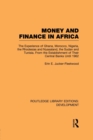Image for Money and finance in Africa  : the experience of Ghana, Morocco, Nigeria, the Rhodesias and Nyasaland, the Sudan and Tunisia from the establishment of their central banks until 1962