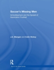 Image for Soccer&#39;s missing men  : schoolteachers and the spread of association football