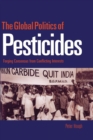 Image for The global politics of pesticides  : forging consensus from conflicting interests