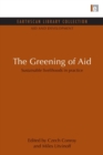 Image for The greening of aid  : sustainable livelihoods in practice