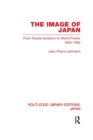 Image for The image of Japan  : from feudal isolation to world power 1850-1905