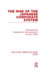 Image for The Rise of the Japanese Corporate System