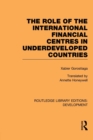 Image for The role of the international financial centres in underdeveloped countries