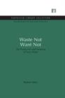 Image for Waste not, want not  : the production and dumping of toxic waste