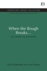 Image for When the bough breaks  : our children, our environment