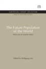 Image for The future population of the world  : what can we assume today