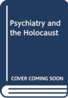 Image for Psychiatry and the Holocaust