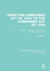 Image for From the Companies Act of 1929 to the Companies Act of 1948  : a study of change in the law and practice of accounting