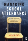Image for Managing school attendance  : successful intervention strategies for reducing truancy