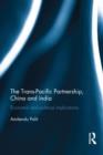 Image for The Trans-Pacific Partnership, China and India  : economic and political implications