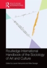Image for Routledge International Handbook of the Sociology of Art and Culture