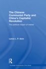 Image for The Chinese Communist Party and China’s Capitalist Revolution : The Political Impact of Market