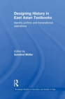 Image for Designing History in East Asian Textbooks