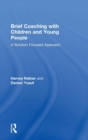 Image for Brief coaching with children and young people  : a solution focused approach