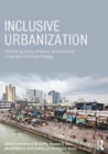 Image for Inclusive urbanization  : rethinking policy, practice, and research in the age of climate change