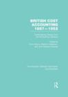 Image for British cost accounting, 1882-1952  : contemporary essays from the accounting literature