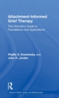Image for Attachment-informed grief therapy  : the clinician&#39;s guide to foundations and applications