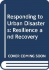 Image for Responding to Urban Disasters
