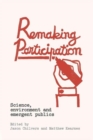 Image for Remaking participation  : science, environment and emergent publics